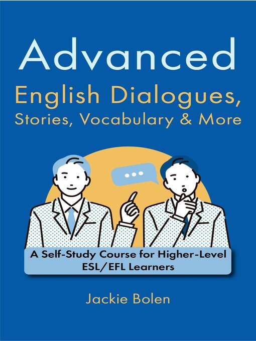 Title details for Advanced English Dialogues, Stories, Vocabulary & More by Jackie Bolen - Available